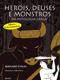 cover of the book Heróis, deuses e monstros da mitologia grega