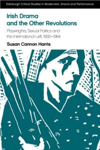 cover of the book Irish Drama and the Other Revolutions: Playwrights, Sexual Politics and the International Left, 1892-1964