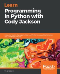 cover of the book LEARN PROGRAMMING IN PYTHON WITH CODY JACKSON: grasp the basics of programming and python ... syntax while building real-world applications