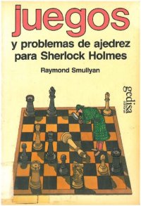 cover of the book Juegos Y Problemas De Ajedrez Para Sherlock Holmes