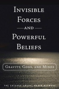 cover of the book Invisible Forces and Powerful Beliefs: Gravity, Gods, and Minds