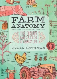 cover of the book Farm Anatomy: Curious Parts and Pieces of Country Life