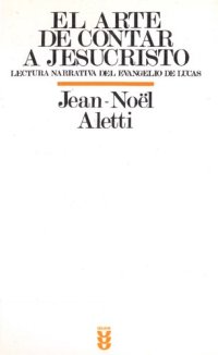 cover of the book El arte de contar a Jesucristo. Lectura narrativa del evangelio de Lucas