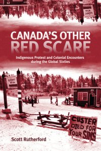 cover of the book Canada's Other Red Scare: Indigenous Protest and Colonial Encounters during the Global Sixties