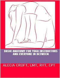 cover of the book Basic Anatomy For Yoga Instructors and Everyone In Between