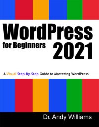 cover of the book WordPress for Beginners 2021: A Visual Step-by-Step Guide to Mastering WordPress