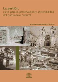 cover of the book El Patrimonio Mundial en Perú: Tres planes de Manejo; La Gestión, clave para la preservación y sostenibilidad del patrimonio cultural: algunas orientaciones básicas; 2003