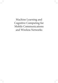 cover of the book Machine Learning and Cognitive Computing for Mobile Communications and Wireless Networks