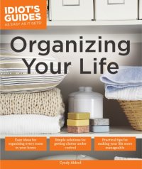 cover of the book Organizing Your Life - Idiot's Guides