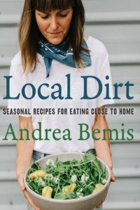 cover of the book Local Dirt - Seasonal Recipes For Eating Close To HOme