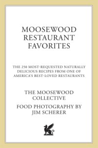 cover of the book Moosewood Restaurant Favorites: The 250 Most-Requested, Naturally Delicious Recipes from One of America's Best-Loved Restaurants