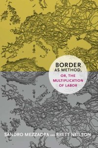 cover of the book Border as Method, Or, the Multiplication of Labor