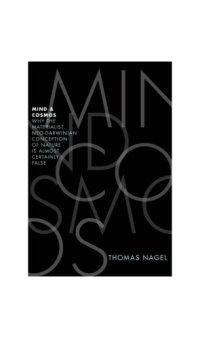 cover of the book Mind and Cosmos: Why the Materialist Neo-Darwinian Conception of Nature Is Almost Certainly False