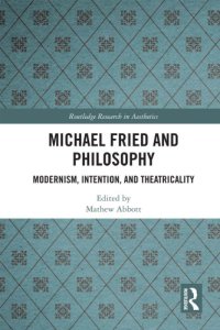 cover of the book Michael Fried and Philosophy: Absorption, Theatricality, and Modernism