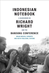 cover of the book Indonesian Notebook: A Sourcebook on Richard Wright and the Bandung Conference