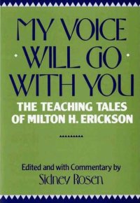 cover of the book My Voice Will Go with You: The Teaching Tales of Milton H. Erickson