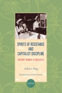 cover of the book Spirits of Resistance and Capitalist Discipline: Factory Women in Malaysia