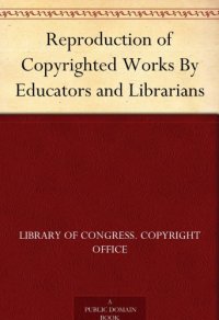 cover of the book Reproduction of Copyrighted Works by Educators and Librarians