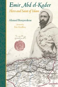 cover of the book Emir Abd El-Kader: Hero and Saint of Islam