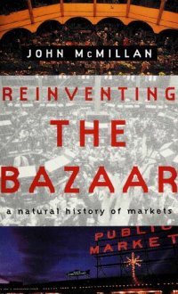 cover of the book Reinventing the Bazaar: A Natural History of Markets