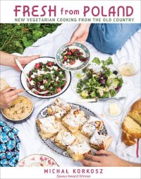 cover of the book Fresh from Poland: New Vegetarian Cooking from the Old Country