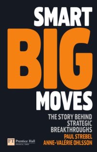 cover of the book Smart Big Moves: The Secrets of Successful Strategic Shifts