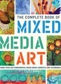 cover of the book The Complete Book of Mixed Media Art: More than 200 fundamental mixed media concepts and techniques