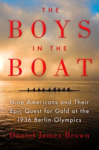 cover of the book The Boys in the Boat: Nine Americans and Their Epic Quest for Gold at the 1936 Berlin Olympics