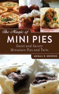 cover of the book The Magic of Mini Pies: Sweet and Savory Miniature Pies and Tarts