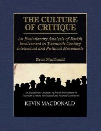 cover of the book The Culture of Critique: An Evolutionary Analysis of Jewish Involvement in Twentieth-Century Intellectual and Political Movements