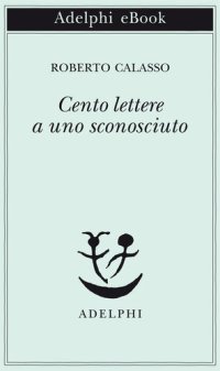 cover of the book Cento lettere a uno sconosciuto