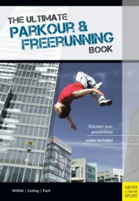 cover of the book The Ultimate Parkour & Freerunning Book: Discover Your Possibilities