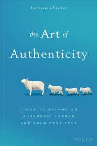 cover of the book The Art of Authenticity: Tools to Become an Authentic Leader and Your Best Self