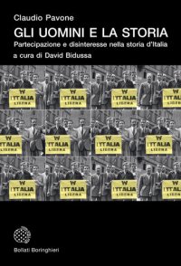 cover of the book Gli uomini e la storia. Partecipazione e disinteresse nella storia d'Italia