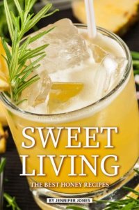 cover of the book Sweet Living: The Best Honey Recipes