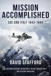 cover of the book Mission Accomplished: SOE and Italy 1943-1945