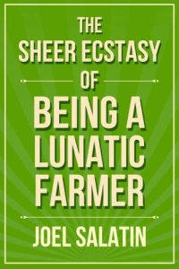 cover of the book The Sheer Ecstasy of Being a Lunatic Farmer