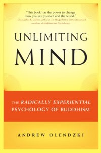 cover of the book Unlimiting Mind: The Radically Experiential Psychology of Buddhism