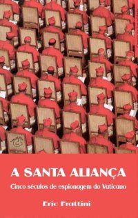 cover of the book Santa Aliança (A) - Cinco séculos de espionagem do Vaticano