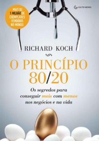 cover of the book O Princípio 80/20: os segredos para conseguir mais com menos nos negócios e na vida