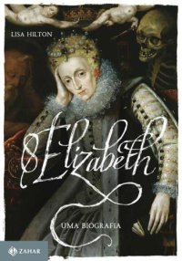 cover of the book Elizabeth I: Uma Biografia