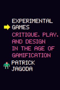 cover of the book Experimental Games: Critique, Play, and Design in the Age of Gamification