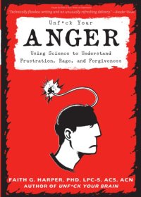 cover of the book Unfuck Your Anger: Using Science to Understand Frustration, Rage, and Forgiveness