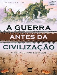 cover of the book A Guerra Antes da Civilização. O Mito do Bom Selvagem