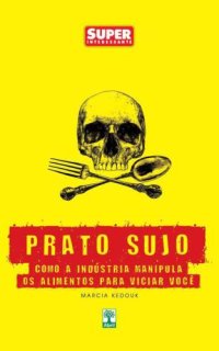 cover of the book Prato Sujo: Como a Indústria Manipula os Alimentos para Viciar Você