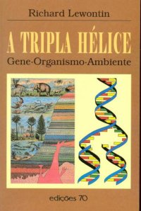 cover of the book A Tripla Hélice: Gene, organismo e Ambiente