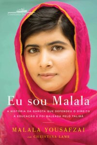 cover of the book Eu sou Malala: A história da garota que defendeu o direito educação e foi baleada pelo Talibã