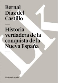 cover of the book Historia verdadera de la conquista de la Nueva España: selección