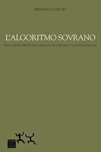 cover of the book L'algoritmo sovrano. Metamorfosi identitarie e rischi totalitari nella società artificiale