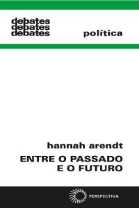 cover of the book Entre o Passado e o Futuro (Debates)